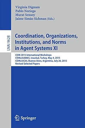 coordination organizations institutions and norms in agent systems xi coin 2015 international workshops coin
