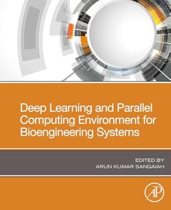 deep learning and parallel computing environment for bioengineering systems 1st edition arun kumar sangaiah