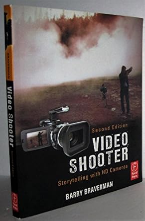video shooter storytelling with hd cameras 1st edition barry braverman 0240810880, 978-0240810881