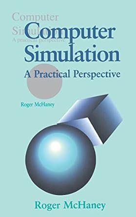 computer simulation a practical perspective 1st edition roger w mchaney 0124841406, 978-0124841406