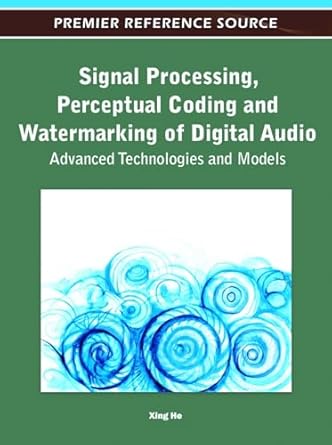 signal processing perceptual coding and watermarking of digital audio advanced technologies and models 1st
