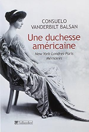 une duchesse americaine new york londres paris memoires 1st edition consuelo vanderbilt balsan ,olivier