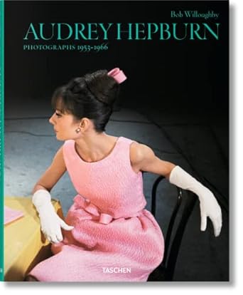 bob willoughby audrey hepburn photographs 1953 1966 1st edition bob willoughby 3836554496, 978-3836554497
