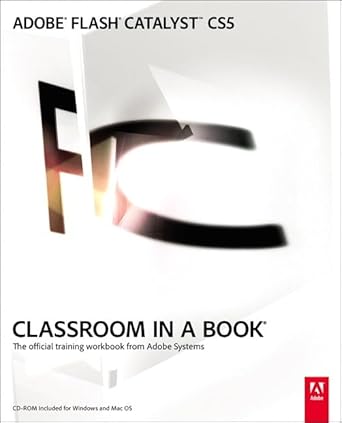 adobe flash catalyst cs5 classroom in a book the official training workbook from adobe systems 1st edition