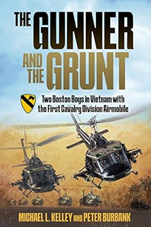 the gunner and the grunt two boston boys in vietnam with the first cavalry division airmobile 1st edition
