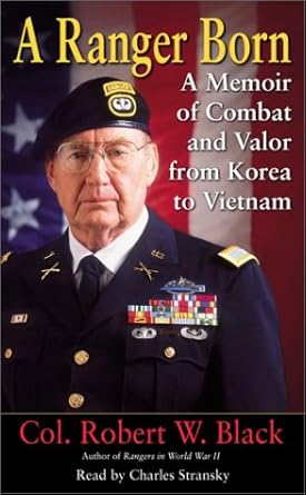 a ranger born a memoir of combat and valor from korea to vietnam 1st edition robert w black ,charles stransky