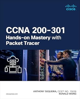 ccna 200 301 hands on mastery with packet tracer 1st edition anthony sequeira ,ronald wong 0135313090,