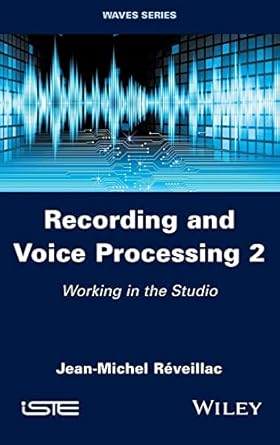 recording and voice processing volume 2 working in the studio 1st edition jean michel reveillac 1786307383,