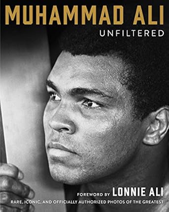 muhammad ali unfiltered rare iconic and officially authorized photos of the greatest 1st edition muhammad ali