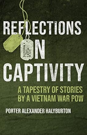 reflections on captivity a tapestry of stories by a vietnam war pow 1st edition porter a halyburton
