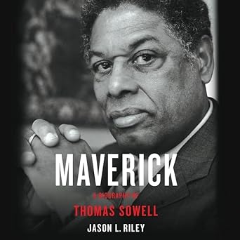 maverick lib/e a biography of thomas sowell 1st edition jason l riley ,brad sanders 1549138073, 978-1549138072