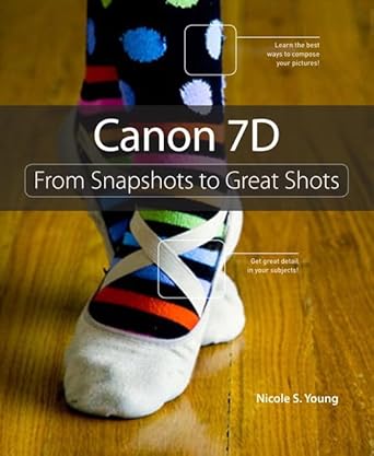 canon 7d from snapshots to great shots 1st edition nicole s young 0321624823, 978-0321624826