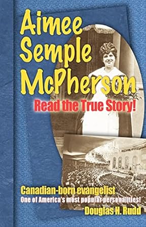 aimee semple mcpherson 1st edition douglas h rudd 1554520711, 978-1554520718