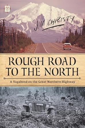rough road to the north a vagabond on the great northern highway 1st edition jim christy 1627310827,