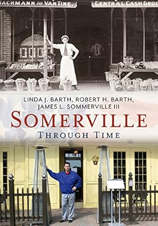 somerville through time 1st edition linda barth ,james j sommerville ,robert h barth 1635000327,