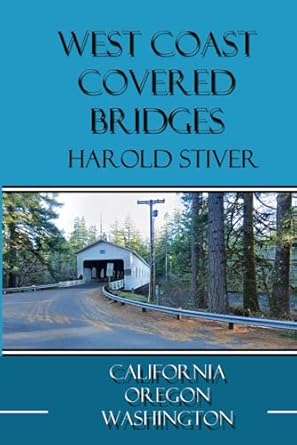 west coast covered bridges 1st edition harold stiver 1927835305, 978-1927835302