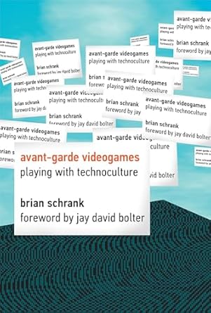 avant garde videogames playing with technoculture 1st edition brian schrank ,jay david bolter 0262027143,
