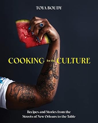 cooking for the culture recipes and stories from the new orleans streets to the table 1st edition toya boudy