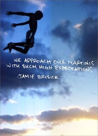 we approach our martinis with such high expectations 1st edition jamie brisick 0965653579, 978-0965653572