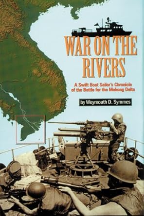 war on the rivers a swift boat sailors chronicle of the battle for the mekong delta 1st edition weymouth d