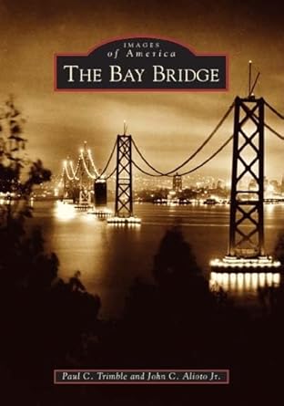 the bay bridge 1st edition paul c trimble ,jr john c alioto 0738529702, 978-0738529707