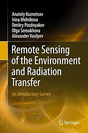 remote sensing of the environment and radiation transfer an introductory survey 1st edition anatoly kuznetsov