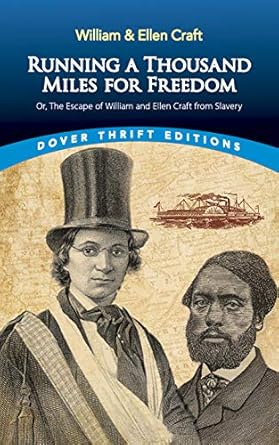 running a thousand miles for freedom or the escape of william and ellen craft from slavery 1st edition