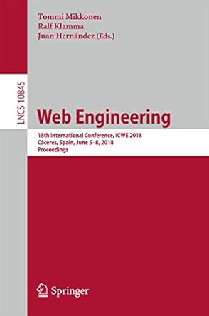 web engineering 18th international conference icwe 2018 caceres spain june 5 8 2018 proceedings 1st edition