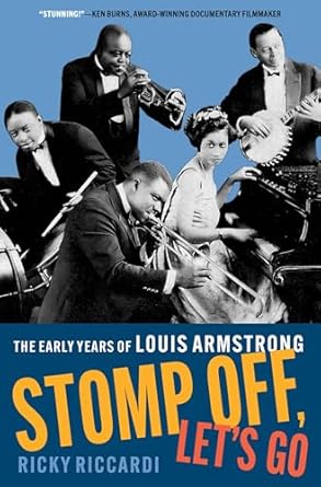 stomp off lets go the early years of louis armstrong 1st edition ricky riccardi 0197614485, 978-0197614488