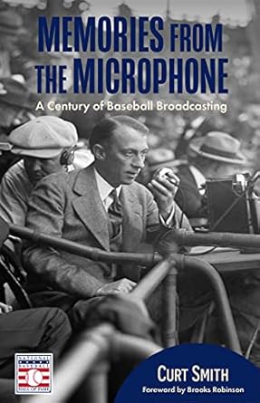 memories from the microphone a century of baseball broadcasting 1st edition curt smith ,brooks robinson