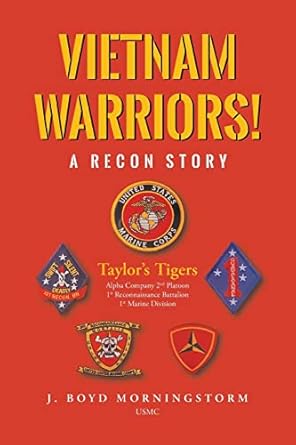 vietnam warriors a recon story taylors tigers alpha company 2nd platoon 1st reconnaissance battalion 1st