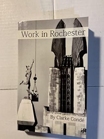 work in rochester 365 views on the local economy in 365 days 1st edition clarke conde 1478254513,