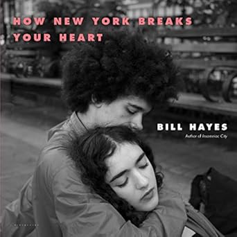 how new york breaks your heart 1st edition bill hayes 1635570859, 978-1635570854