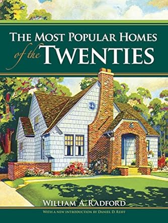 the most popular homes of the twenties 1st edition william a radford ,daniel d reiff 0486470288,