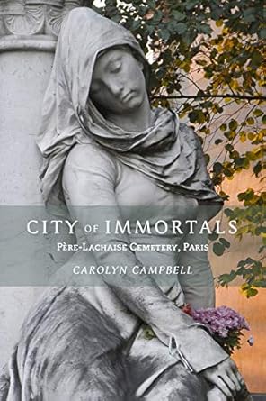city of immortals pere lachaise cemetery paris 1st edition carolyn campbell ,joe cornish 194353229x,