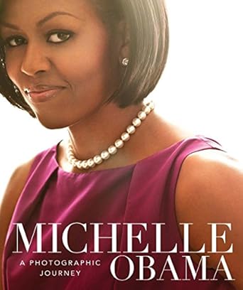 michelle obama a photographic journey 1st edition antonia felix 1454926368, 978-1454926368