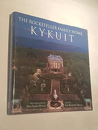 the rockefeller family home kykuit 1st edition ann rockefeller roberts ,mary louise pierson 0789202220,
