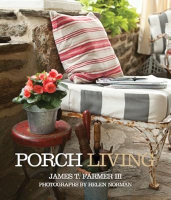 porch living 1st edition james t farmer ,helen norman 142362534x, 978-1423625346