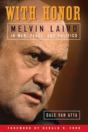 with honor melvin laird in war peace and politics 1st edition dale van atta ,president gerald r ford
