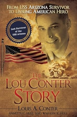 the lou conter story from uss arizona survivor to unsung american hero 1st edition louis a conter ,annette c