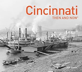 cincinnati then and now 1st edition jeff suess 1911595008, 978-1911595007