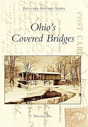 ohios covered bridges 1st edition elma lee moore 0738584304, 978-0738584300