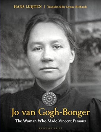 jo van gogh bonger the woman who made vincent famous 1st edition hans luijten ,lynne richards 1350299588,