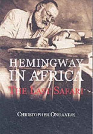 hemingway in africa 1st edition christopher ondaatje 0002006707, 978-0002006705