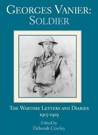 georges vanier soldier the wartime letters and diaries 1915 1919 1st edition georges vanier ,deborah cowley