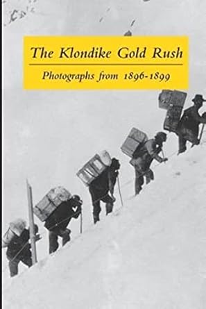 the klondike gold rush photographs from 1896 1899 1st edition graham b wilson 0968195504, 978-0968195505