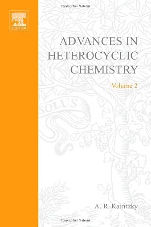 advances in heterocyclic chemistry v 2 volume 2 1st edition author unknown 0120206021, 978-0120206025