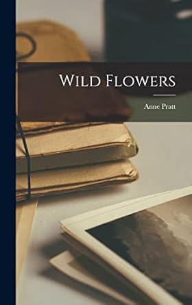 wild flowers 1st edition anne pratt 1015968880, 978-1015968882