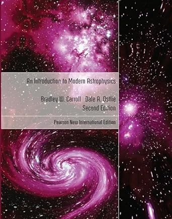 introduction to modern astrophysics pearson new 1st edition dale a ostlie 1292022930, 978-1292022932