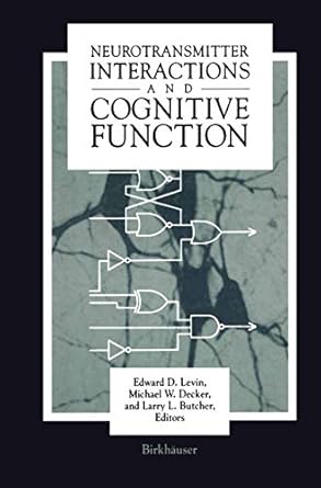 neurotransmitter interactions and cognitive function 1st edition butcher ,levin ,decker 1461598451,